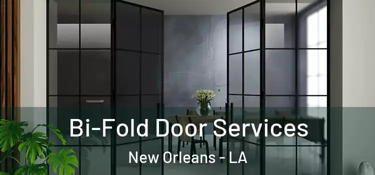 Bi-Fold Door Services New Orleans - LA