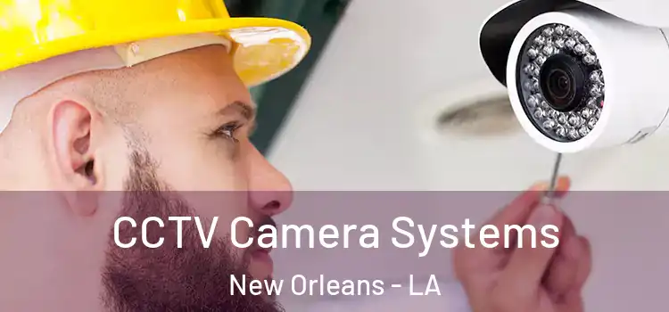 CCTV Camera Systems New Orleans - LA