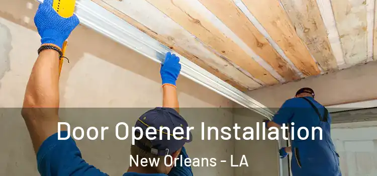 Door Opener Installation New Orleans - LA