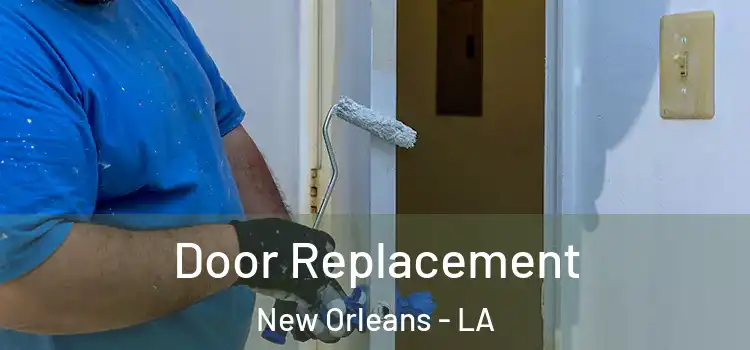 Door Replacement New Orleans - LA