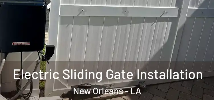 Electric Sliding Gate Installation New Orleans - LA