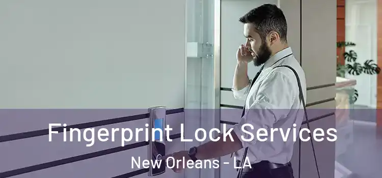 Fingerprint Lock Services New Orleans - LA