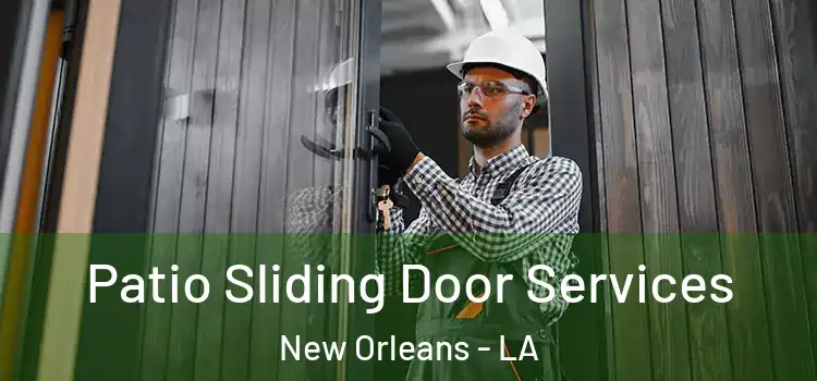 Patio Sliding Door Services New Orleans - LA