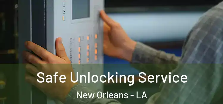 Safe Unlocking Service New Orleans - LA
